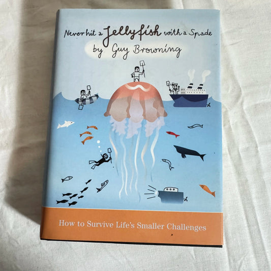 Never hit a Jellyfish with a Spade - Guy Browning