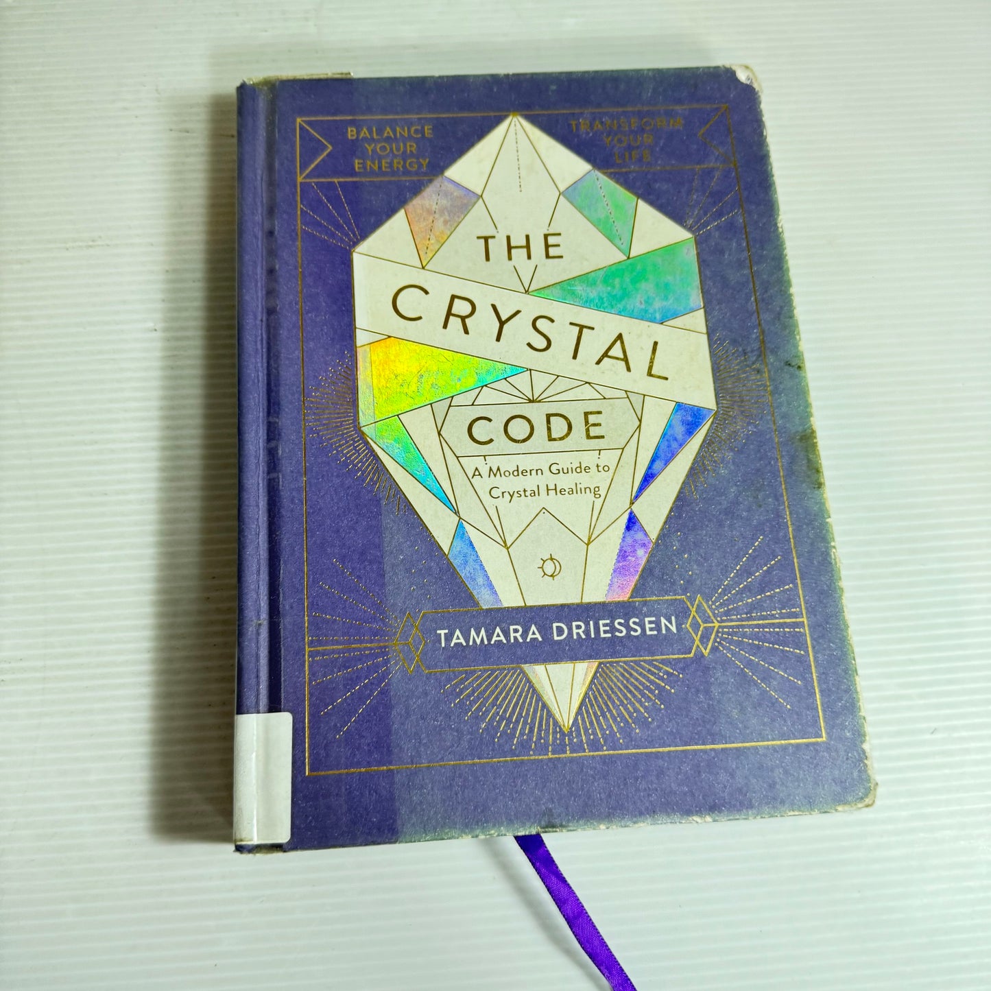 The Crystal Code : A Modern Guide to Crystal Healing - Tamara Driessen