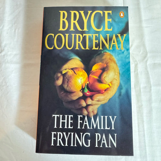 The Family Frying Pan - Bryce Courtenay