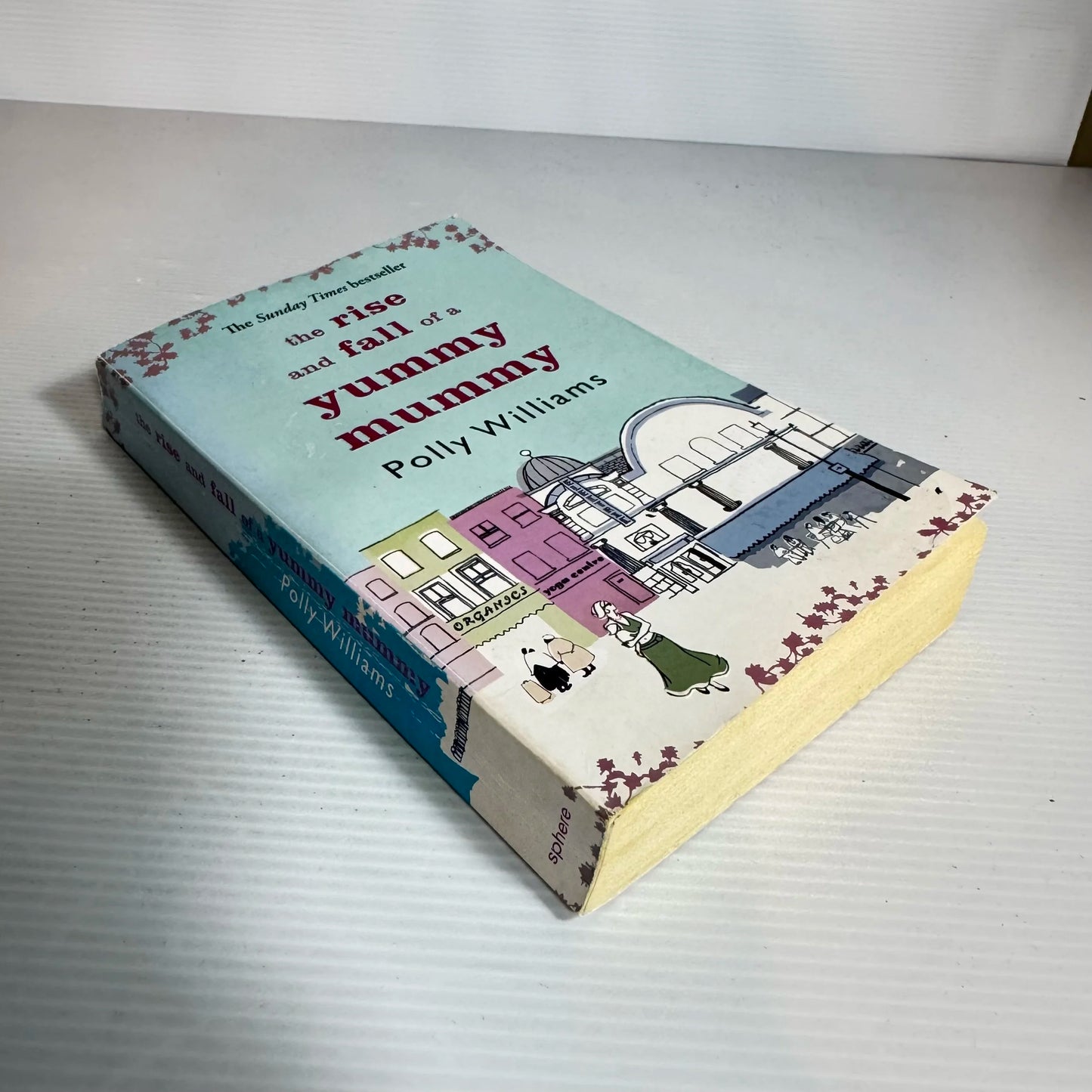 The Rise and Fall of a Yummy Mummy - Polly Williams
