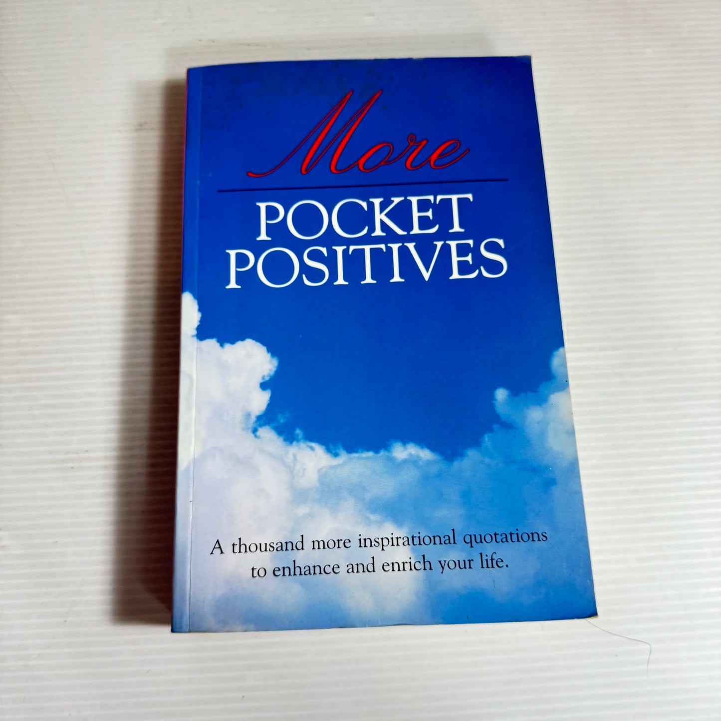 More Pocket Positives : A Thousand More Inspirational Quotations to Enrich Your LIfe