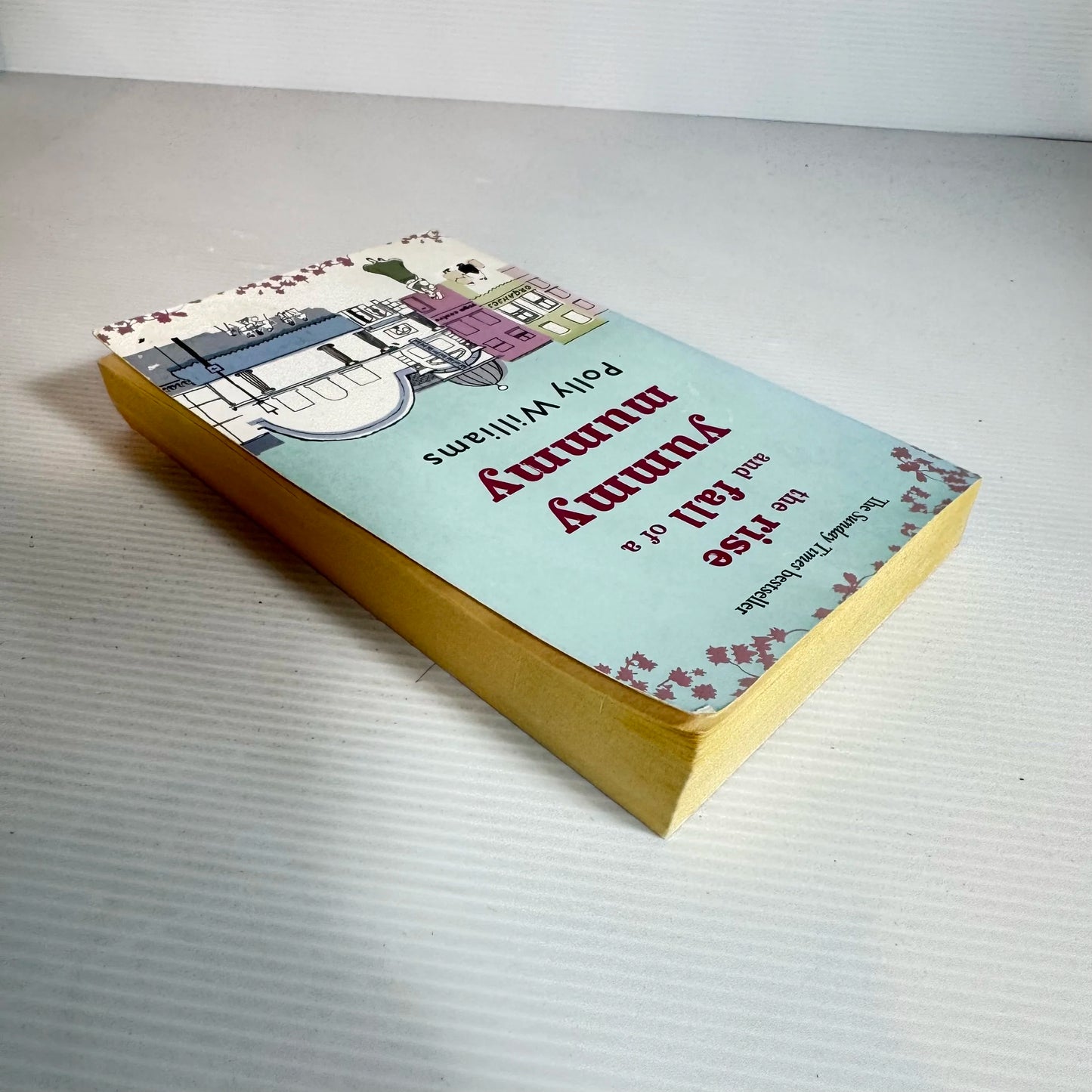 The Rise and Fall of a Yummy Mummy - Polly Williams
