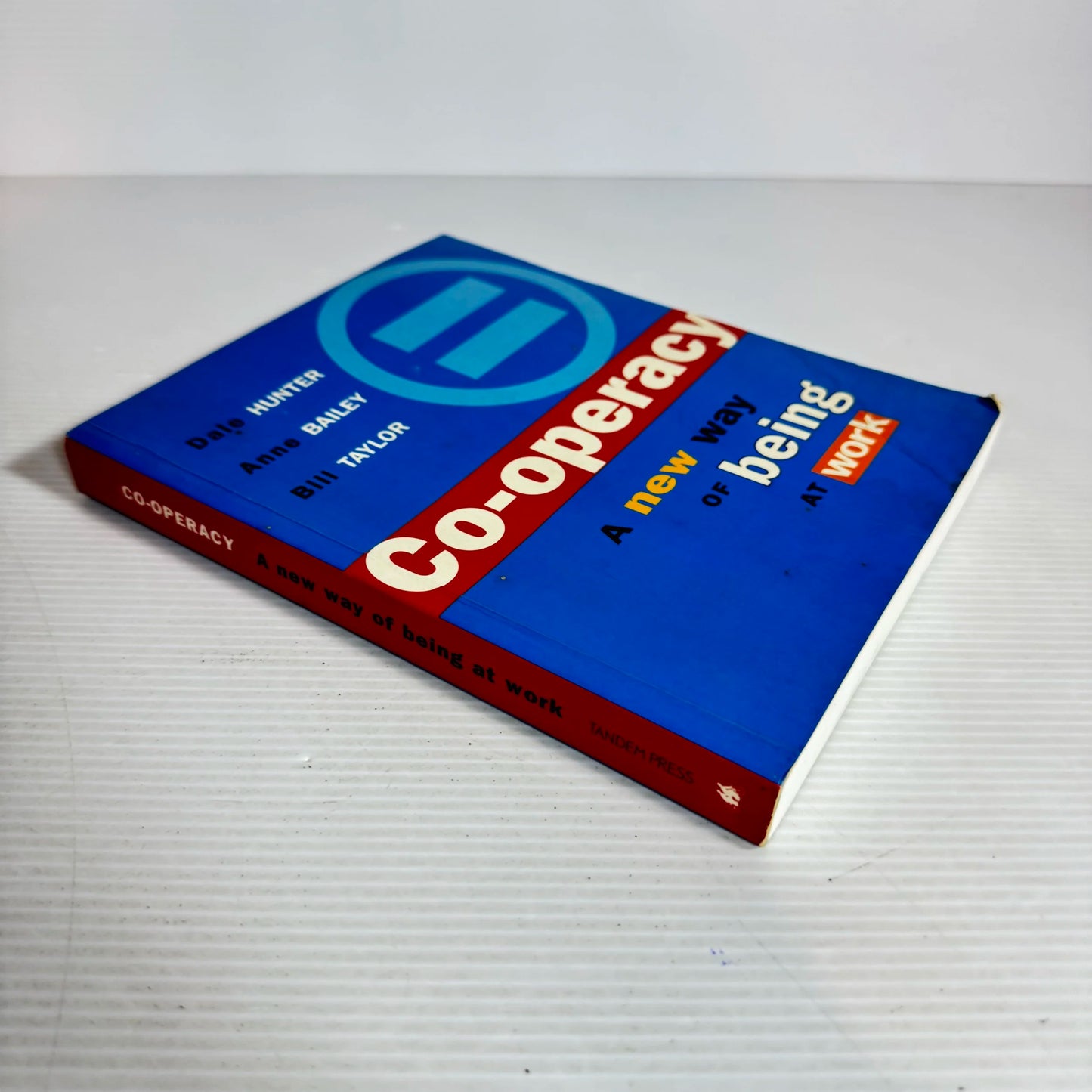 Co-operacy: A New Way Of Being At Work - Dale Hunter, Anne Bailey & Bill Taylor