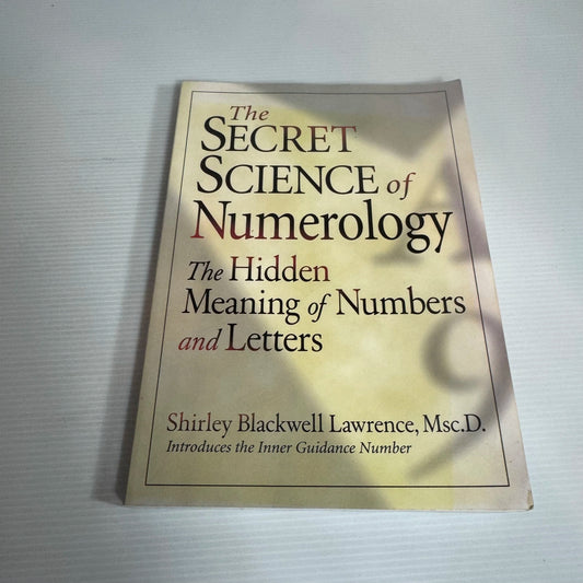 The Secrete Science Of Numerology: The Hidden Meaning Of Numbers And Letters - Shirley Blackwell Lawrence