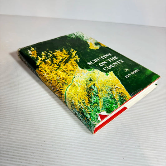 Scrutiny On The County - Ken Berry (Signed by All of the 1986 Council and Author)