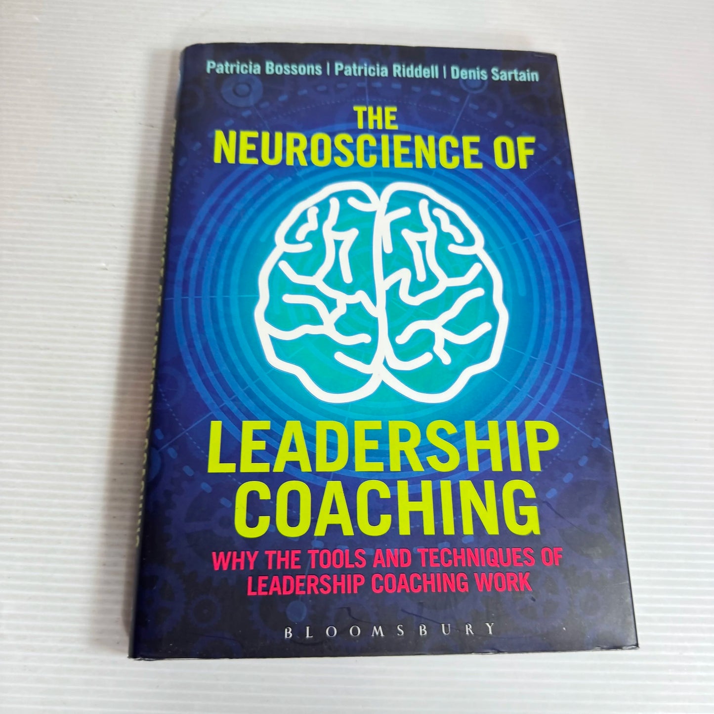 The Neuroscience Of Leadership Coaching - Patricia Bossons, Patricia Riddell & Denis Sartain