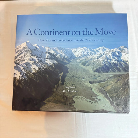 A Continent on the Move : A New Zealand Geoscience into the 21st Century - Ian J Graham