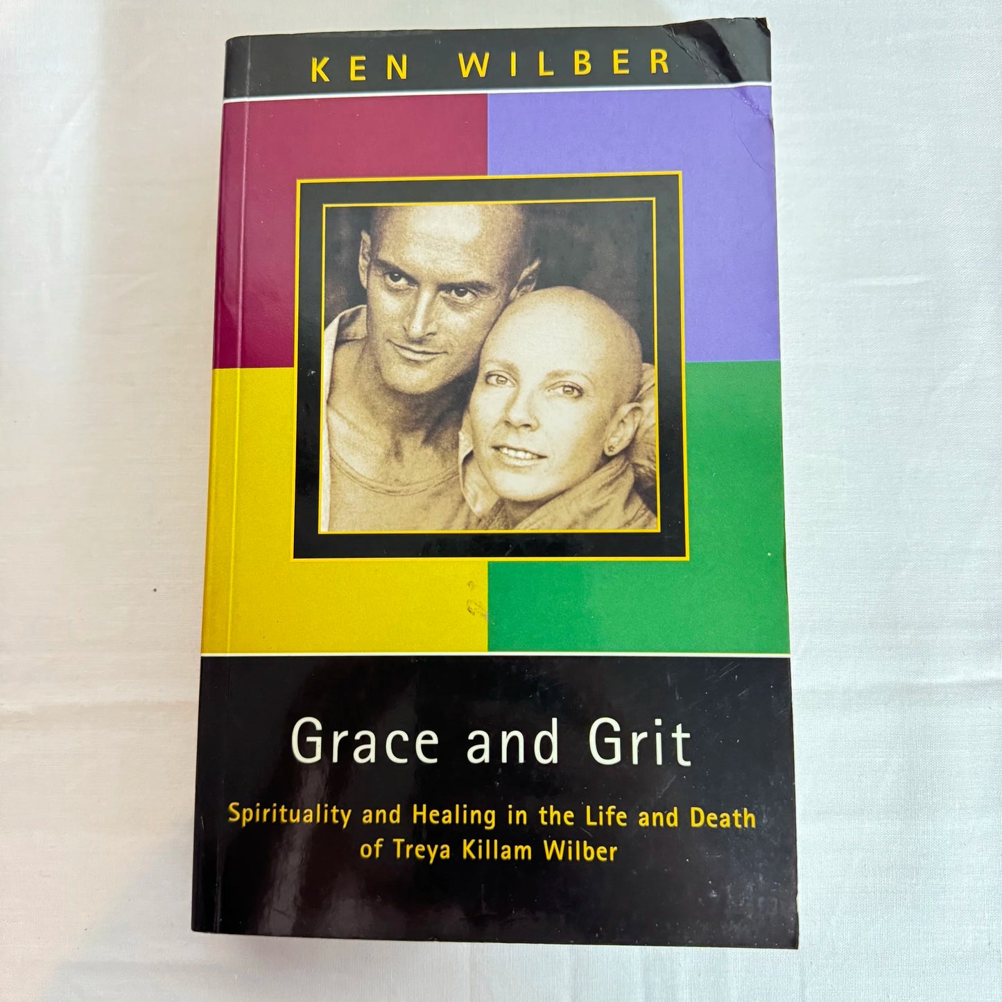 Grace & Grit : Spirituality & Healing in the Life & Death of Treya Killam Wilber - Ken Wilber