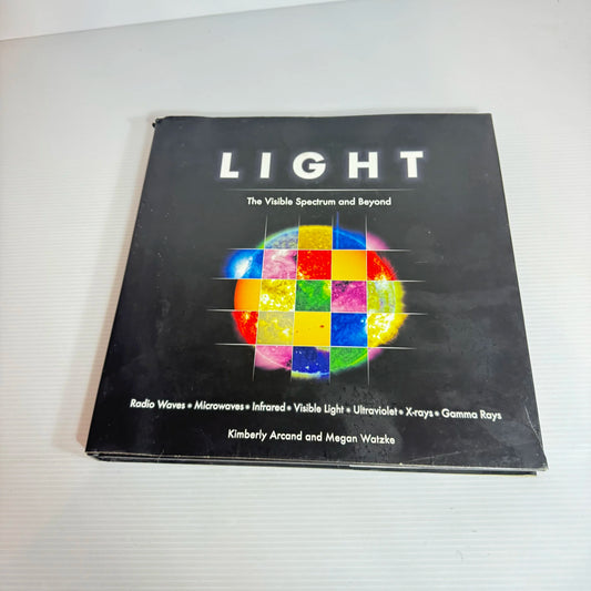 Light : The Visible Spectrum and Beyond - Kimberley Arcand and Megan Watzke