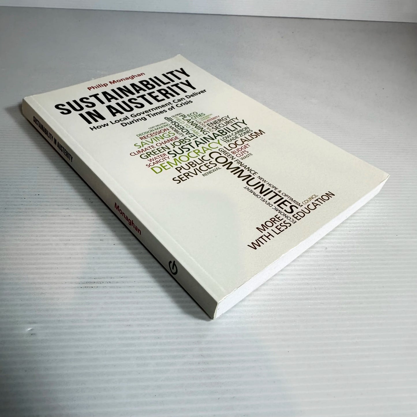 Sustainability in Austerity : How Local Government can Deliver During Times of Crisis - Philip Monaghan
