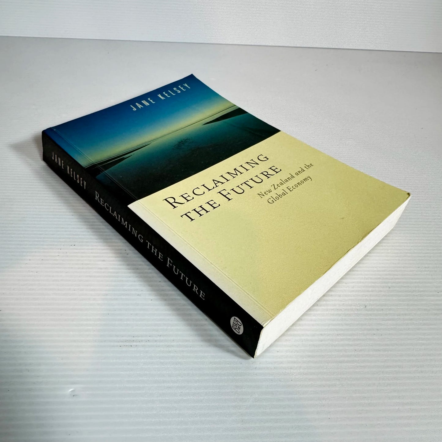 Reclaiming The Future : New Zealand and the Global Economy - Jane Kelsey