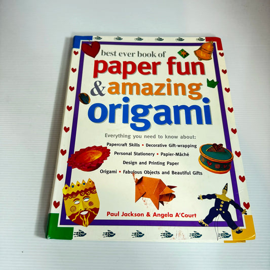 Best Ever Book of Paper Fun & Amazing Origami - Paul Jackson & Angela A'Court