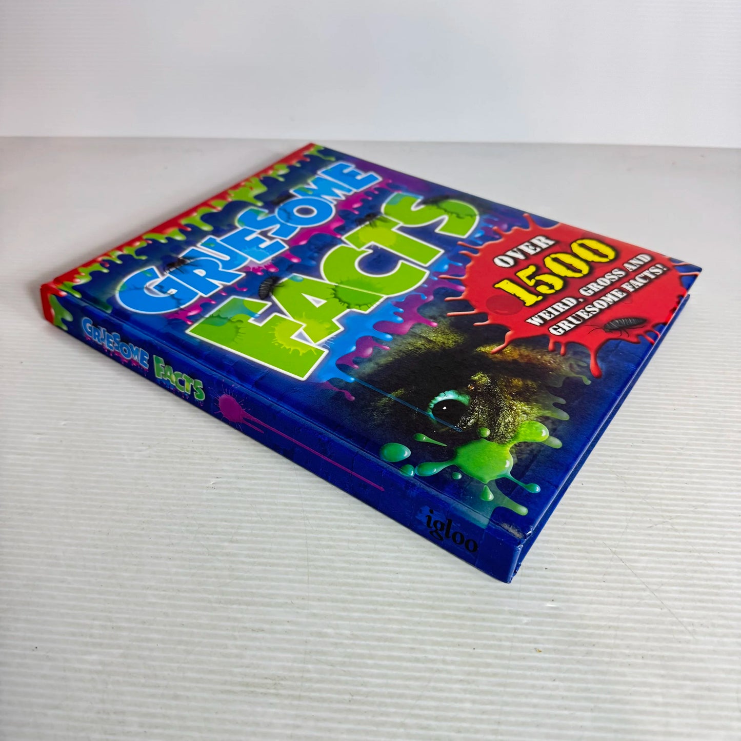 Gruesome Facts : Over 1500 Weird, Gross and Gruesome Facts!