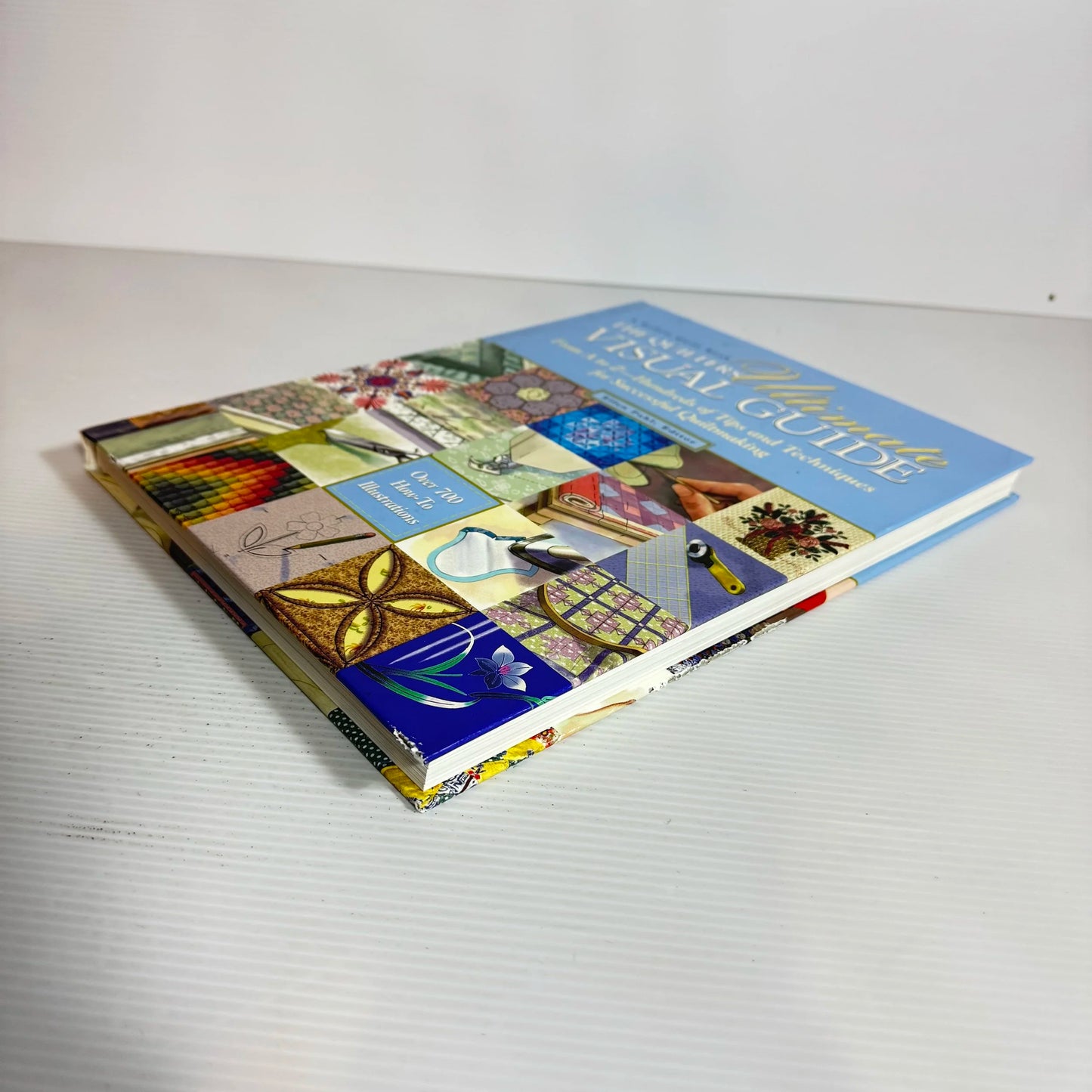 The Quilters Ultimate Visual Guide : Over 700 How-To Illustrations - A Rodale Quilt Book