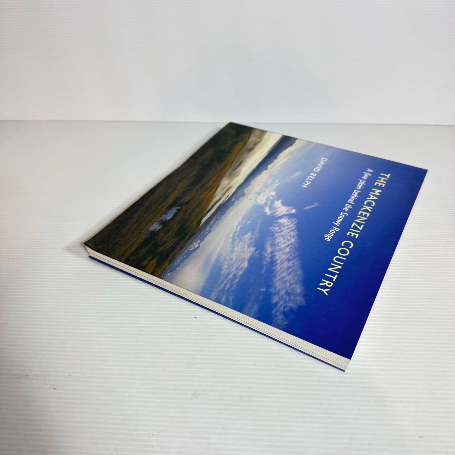 The Mackenzie Country : A Fine Plain Behind the Snowy Range - David Relph