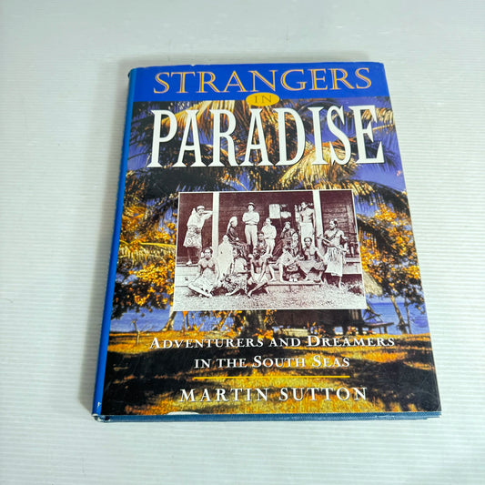 Strangers in Paradise : Adventures and Dreamers in the South Seas - Martin Sutton