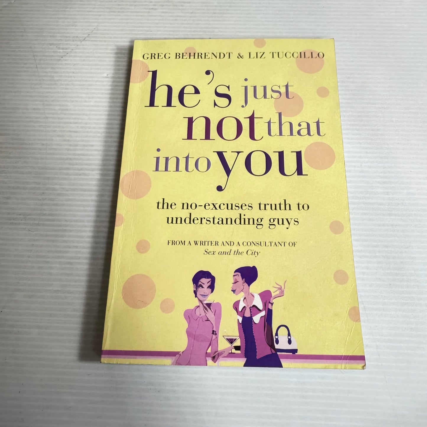 He's Just Not That Into You - Greg Behrendt & Liz Tuccillo