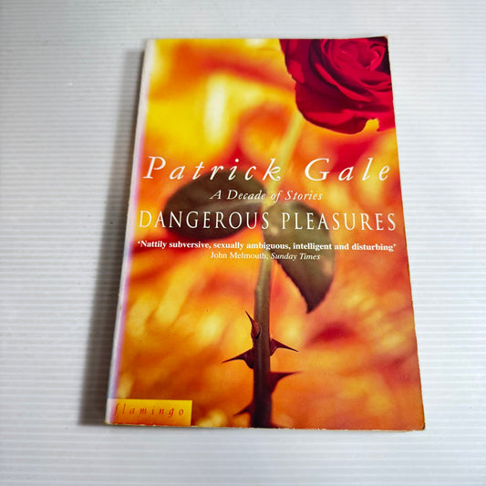 Dangerous Pleasures : A Decade of Stories - Patrick Gale