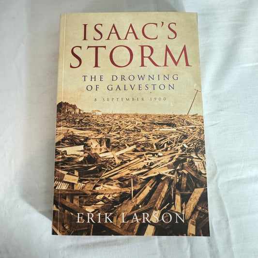 Isaac's Storm : The Drowing of Galverston - Erik Larson