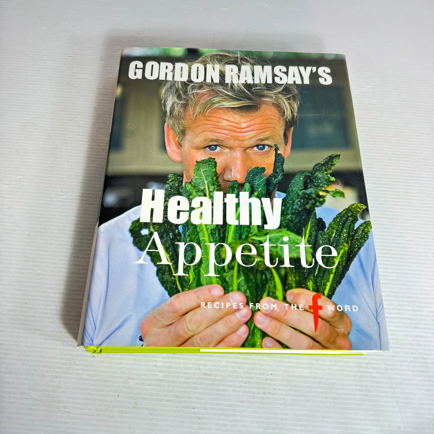 Gordon Ramsay's Healthy Appetite : Recipes from the F Word