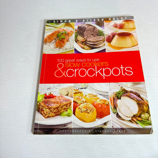 100 Great Ways to use Slow Cookers & Crockpots - Simon & Alison Holst