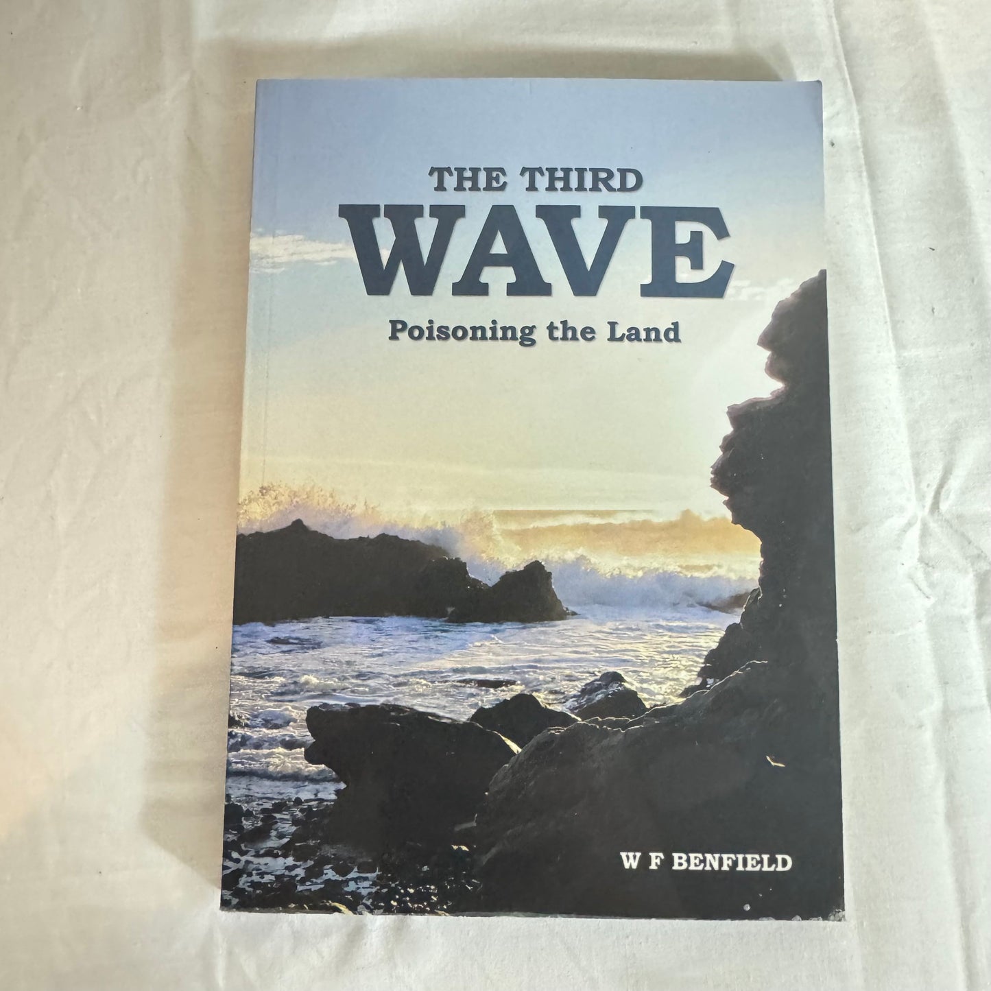 The Third Wave : Poisoning the Land - W F Benfield