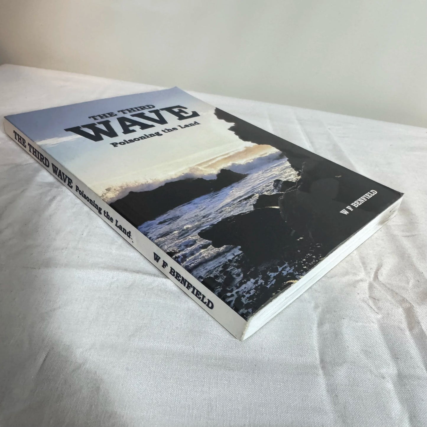 The Third Wave : Poisoning the Land - W F Benfield