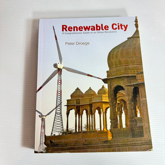 Renewable City : A Comprehensive Guide to an Urban Revolution - Peter Droege
