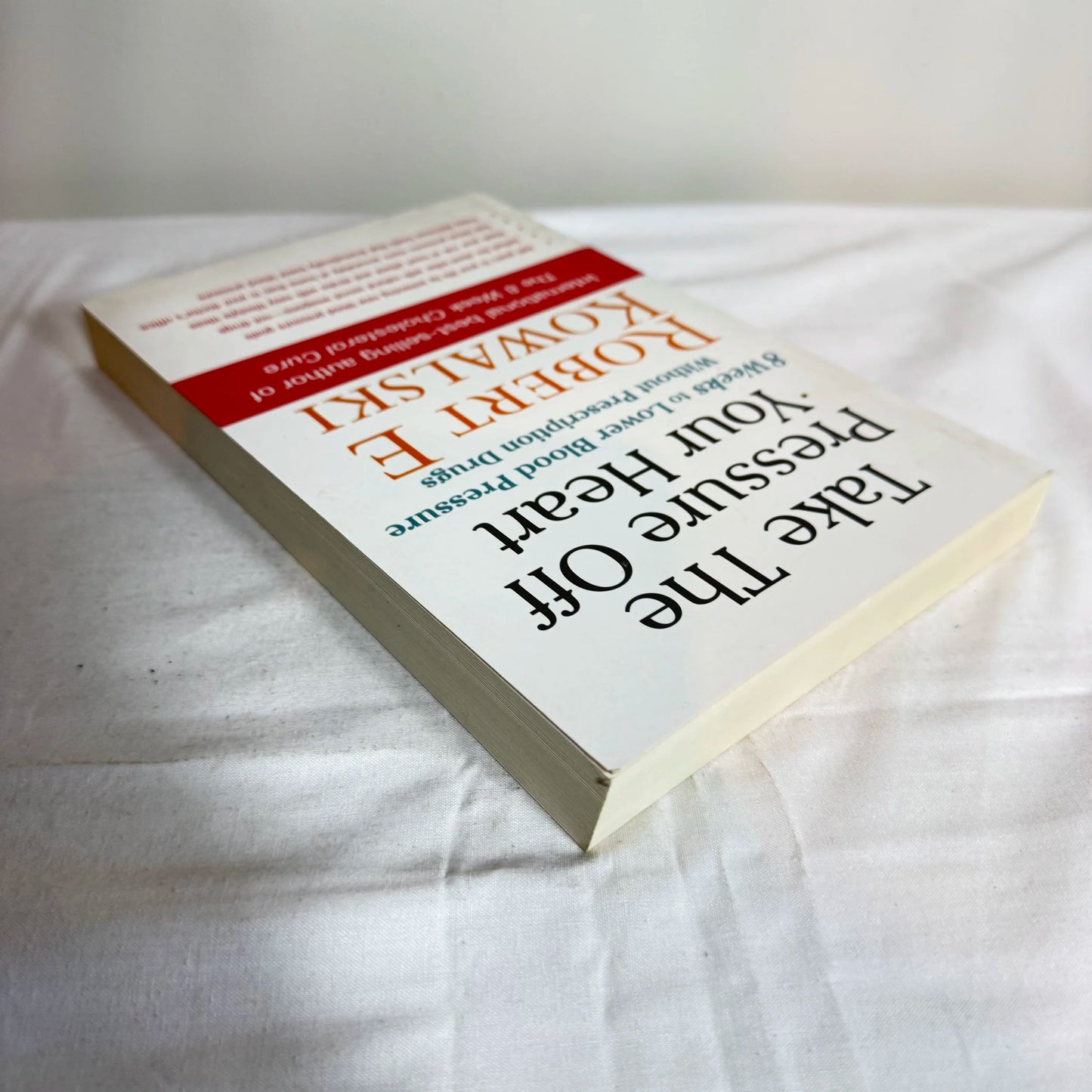 Take The Pressure Off Your Heart - Robert E Kowalski