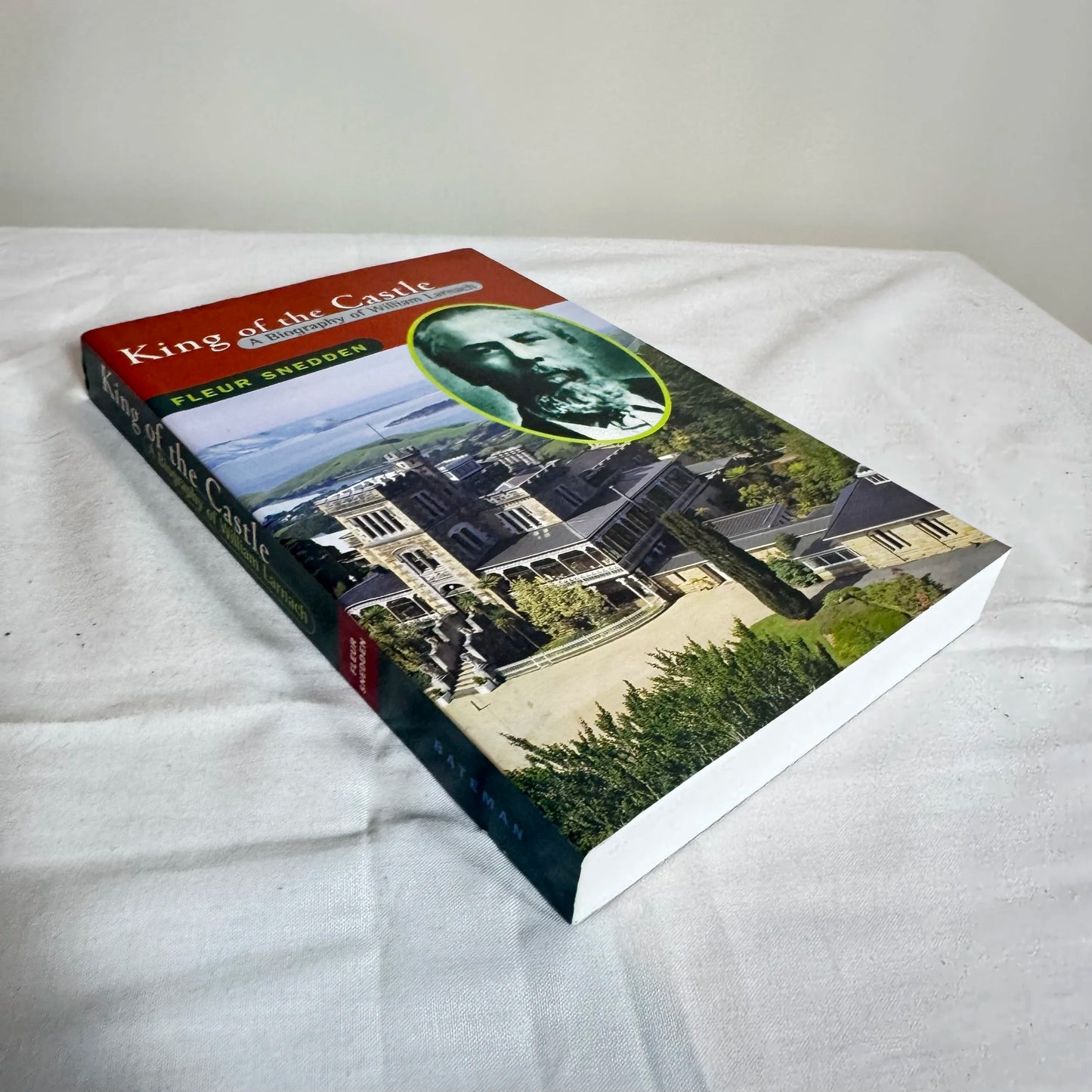 King of the Castle : A Biography of Wiliam Larnach - Fleur Snedden