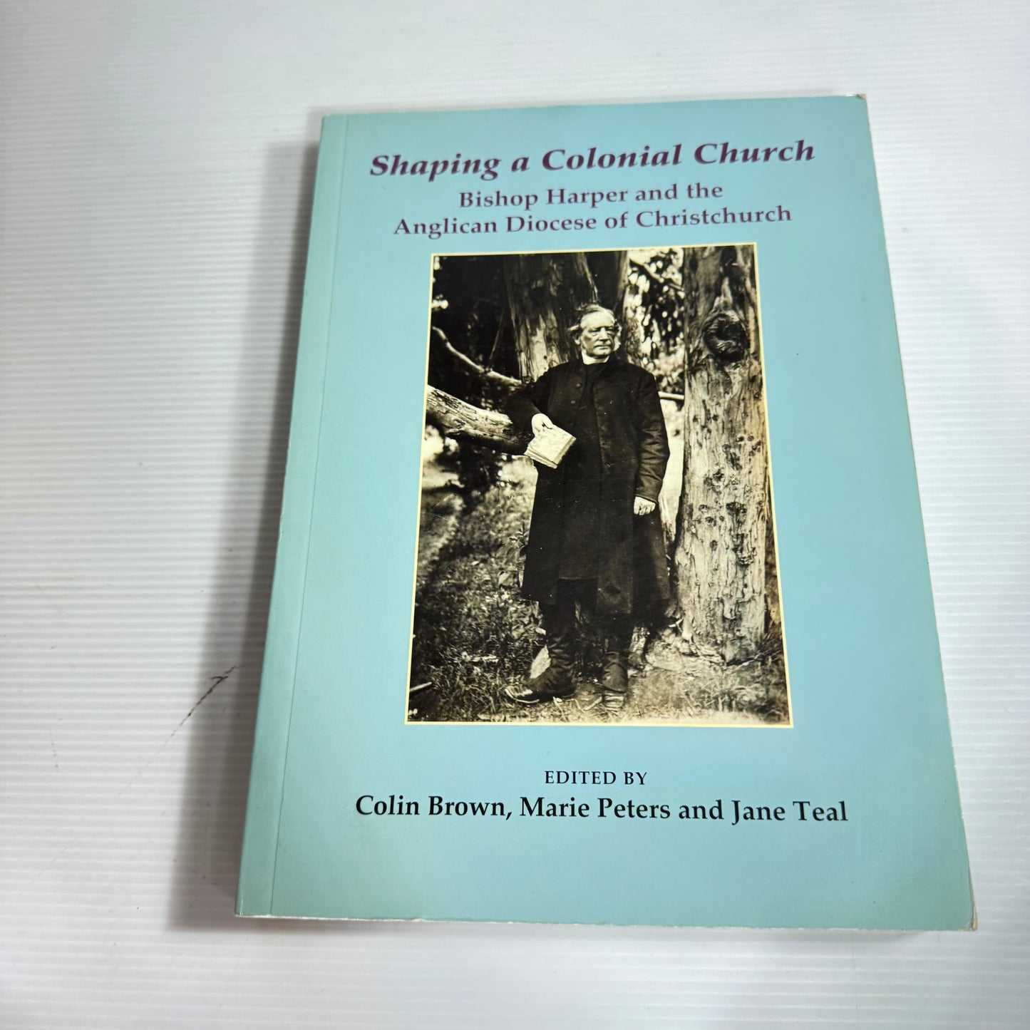 Shaping A Colonial Church - Colin Brown, Marie Peters and Jane Teal
