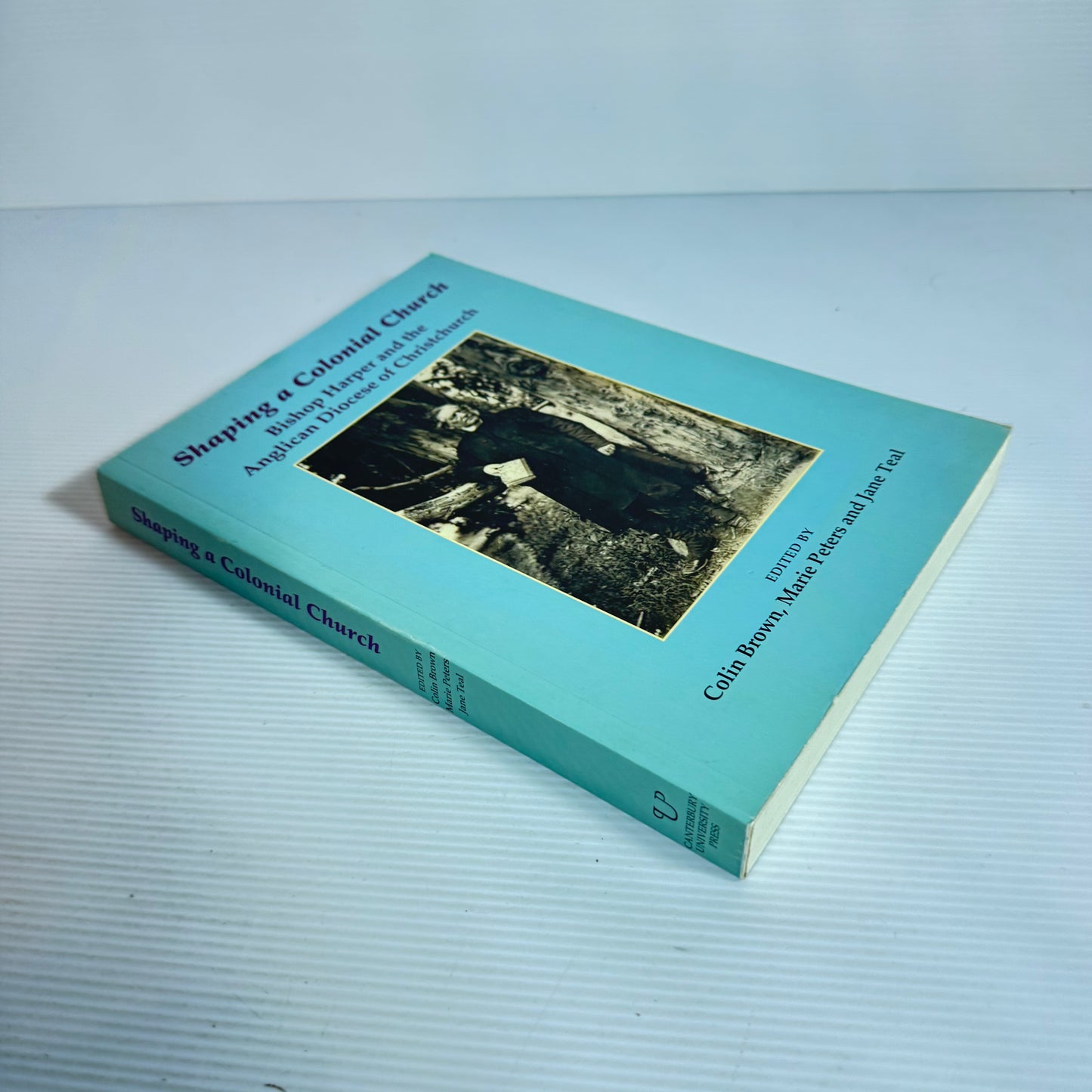 Shaping A Colonial Church - Colin Brown, Marie Peters and Jane Teal