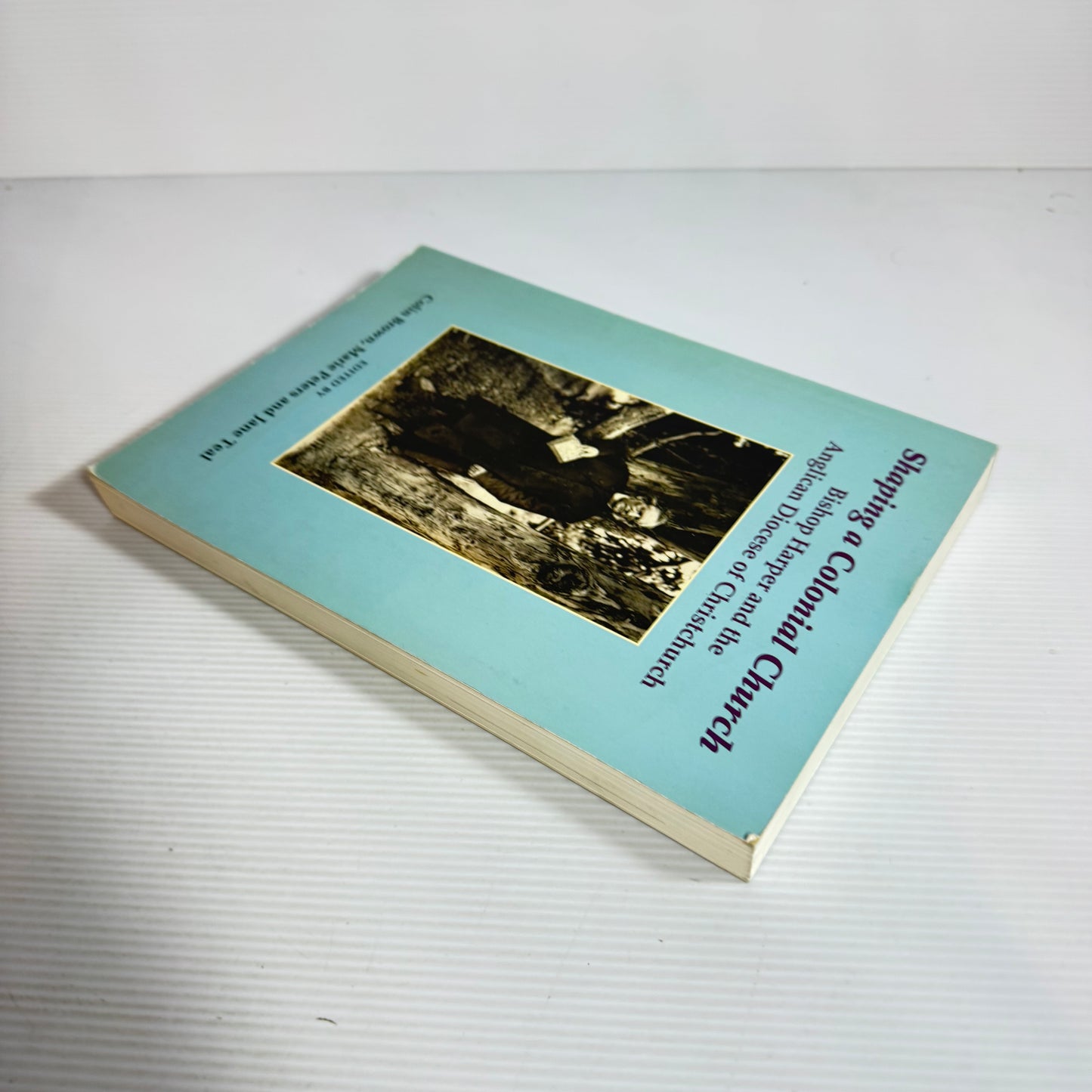 Shaping A Colonial Church - Colin Brown, Marie Peters and Jane Teal