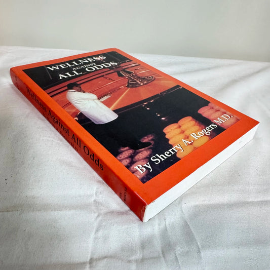 Wellness Against All Odds - Sherry A Rodgers M.D.