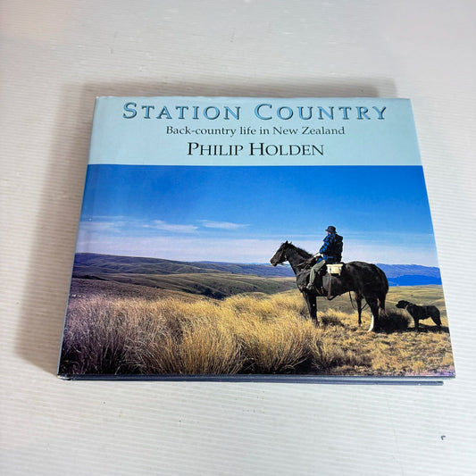 Station Country : Back-Country Life in New Zealand - Philip Holden