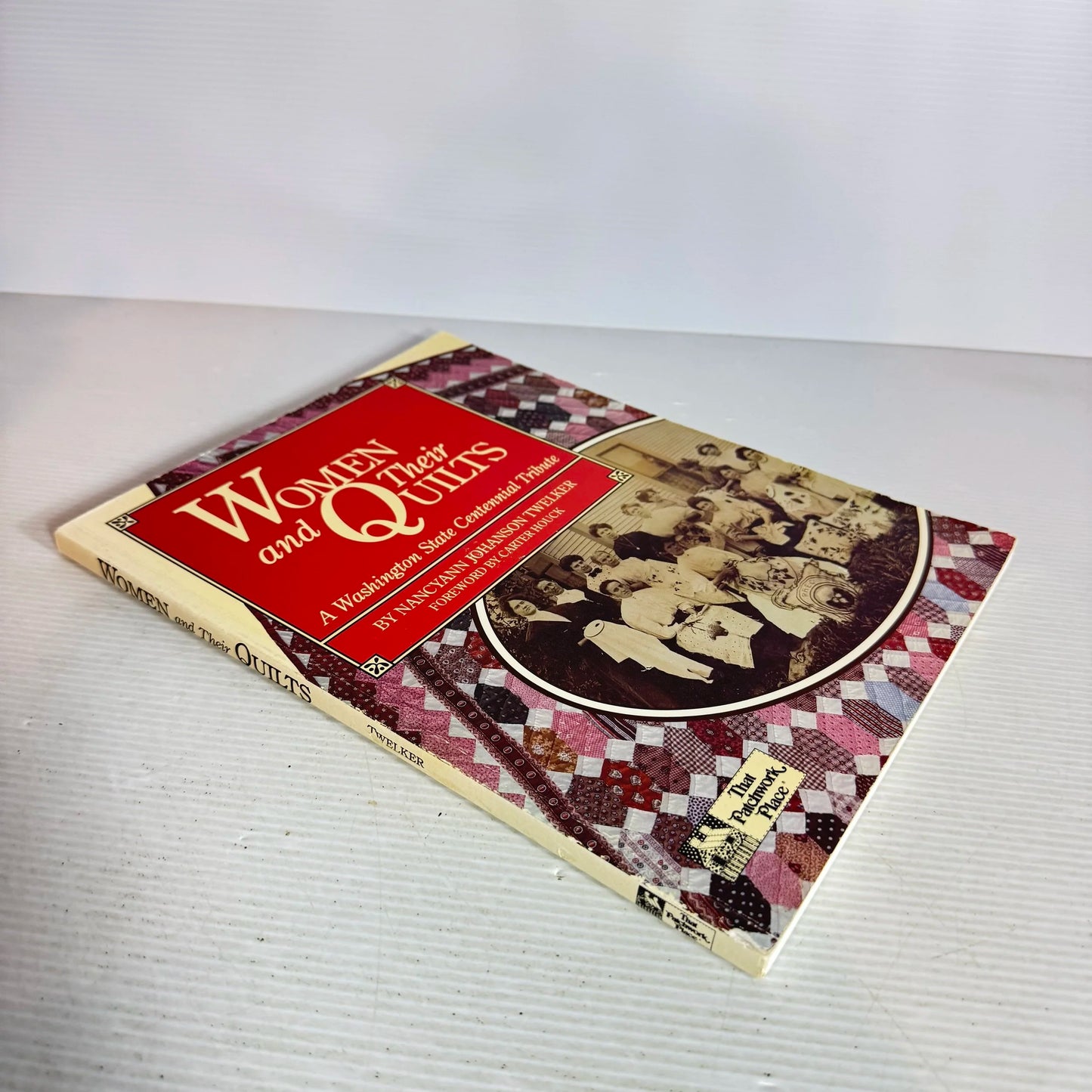 Women and Their Quilts : A Washington State Centennial Tribute - Nancyann Johanson Twelker