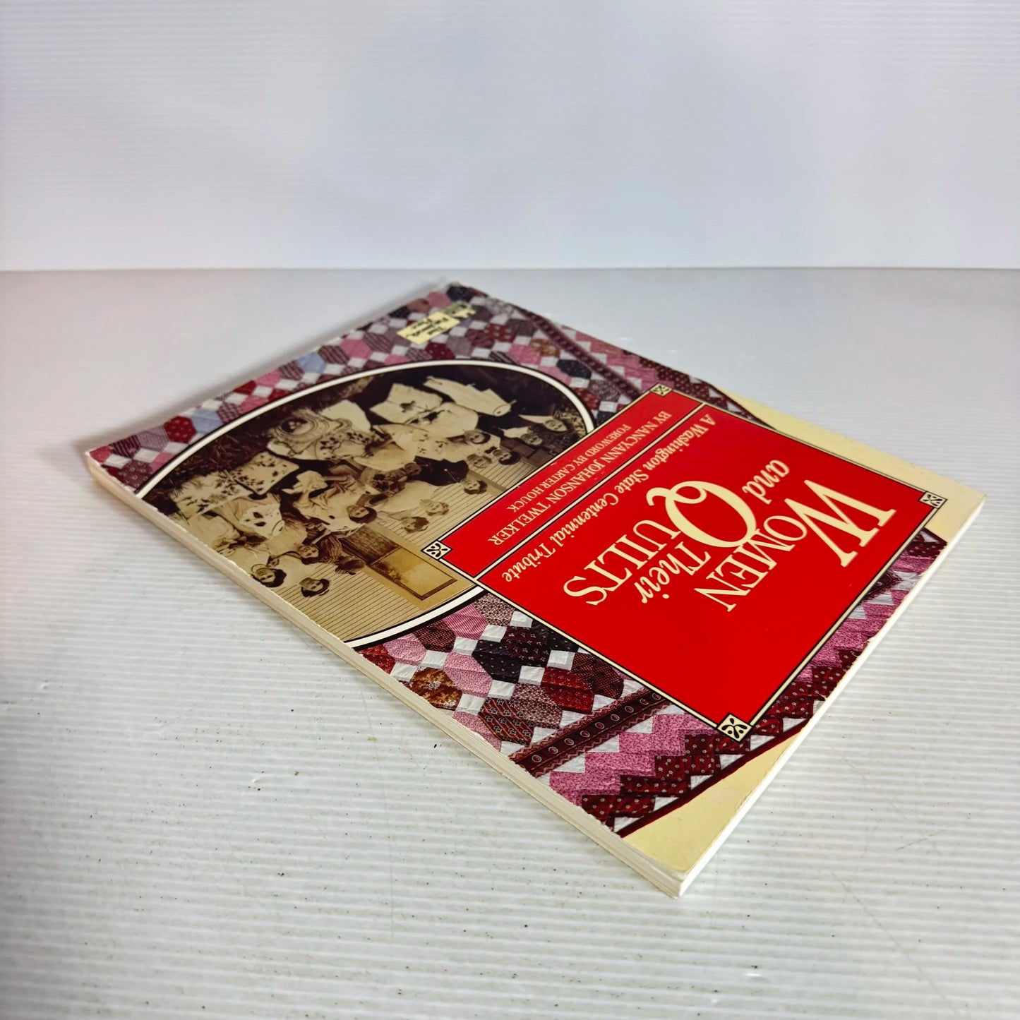 Women and Their Quilts : A Washington State Centennial Tribute - Nancyann Johanson Twelker