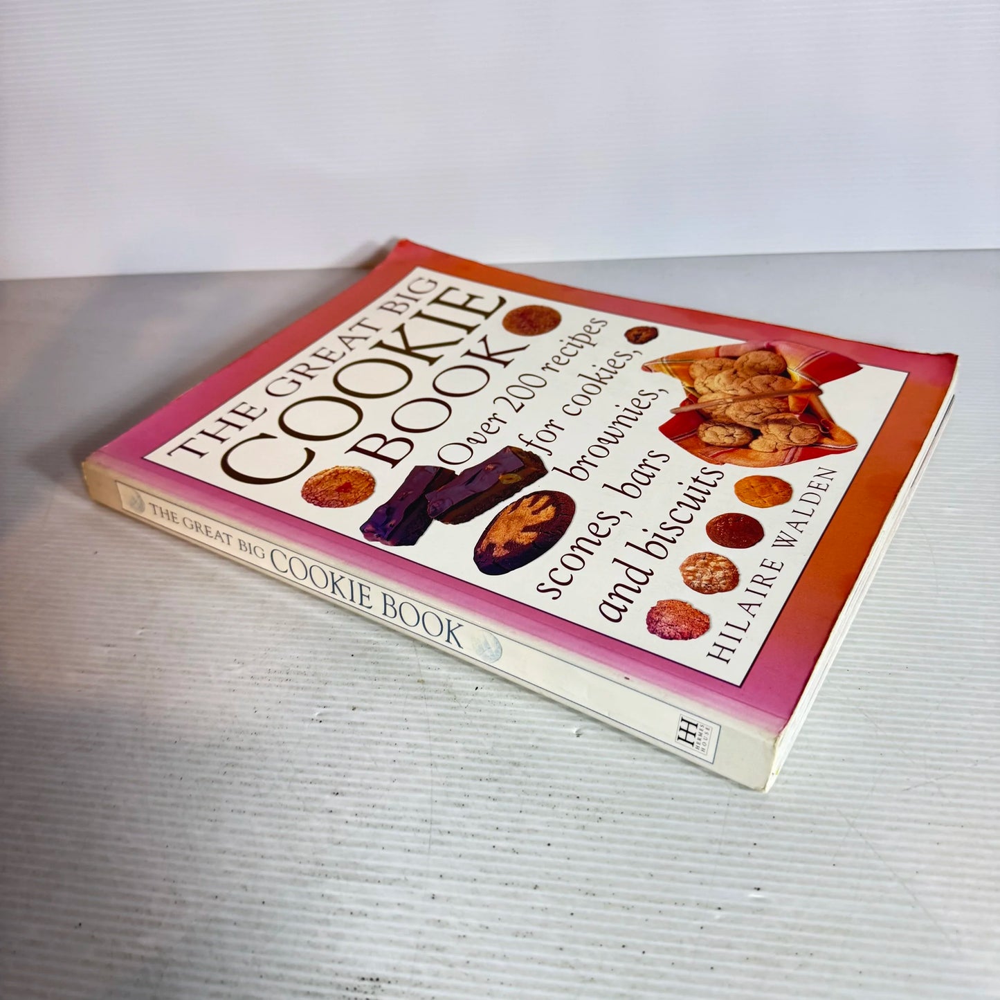 The Great Big Cookie Book : Over 200 recipes for cookies, brownies, scones, bars, and biscuits - Hilarie Walden