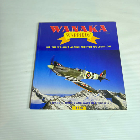 Wanaka Warbirds : Sir Tim Wallis's Alpine Fighter Collection