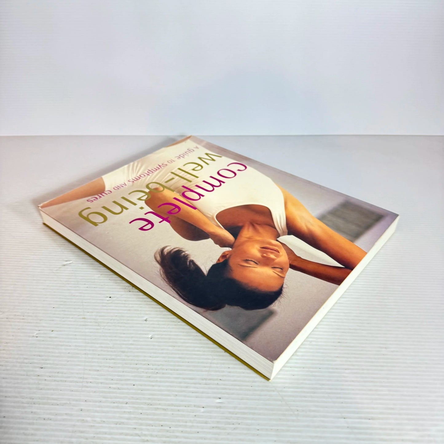 Complete Well-Being : A Guide to Symptoms and Cures