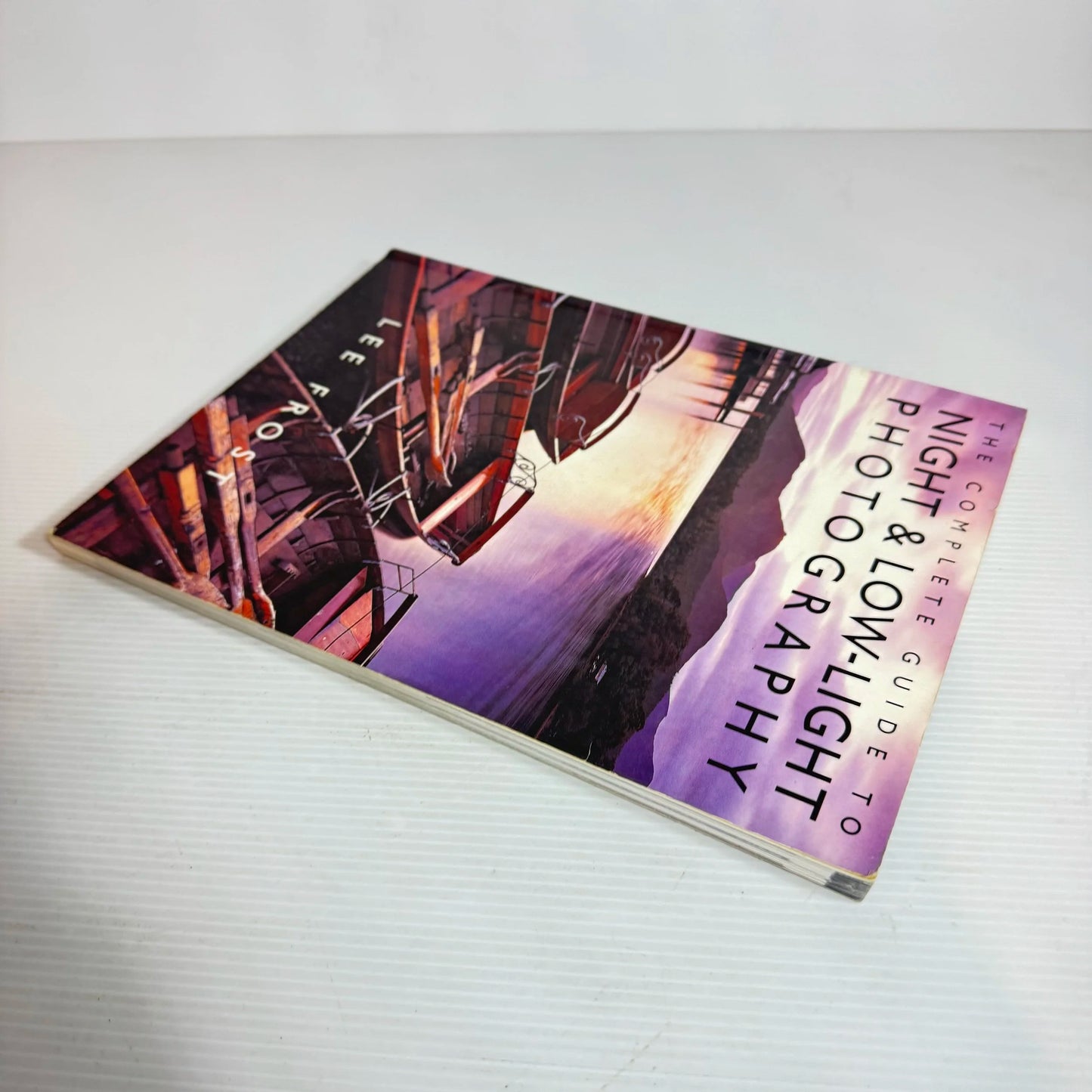 The Complete Guide to Night & Low-Light Photography - Lee Frost