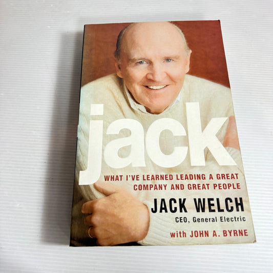 Jack : What I've Learned Leading A Great Company and Great People - Jack Welch