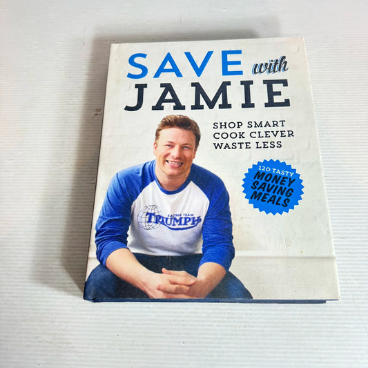 Save with Jamie : Shop Smart Cook Clever Waste Less