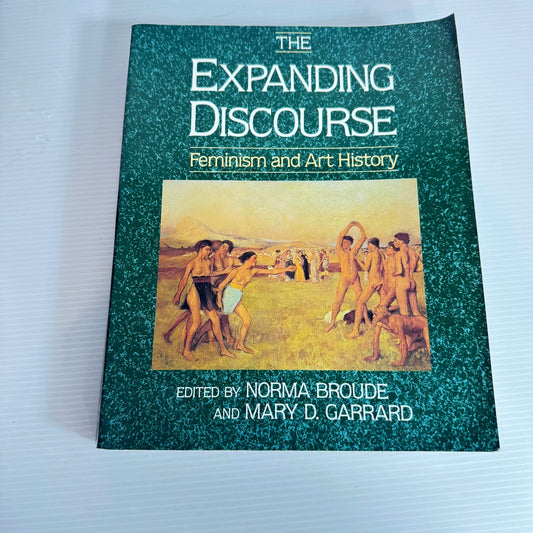 The Expanding Discourse : Feminism and Art History (1st Ed.) - Norma Broude & Mary D. Garrard