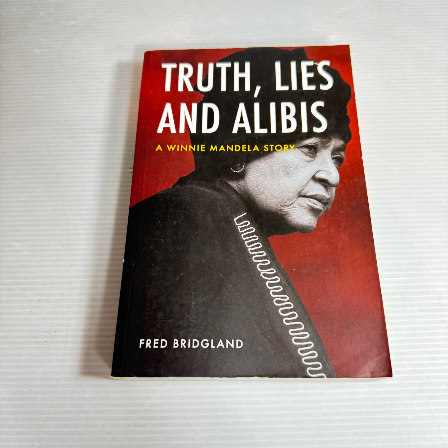 Truth, Lies And Alibis: A Winnie Mandela Story - Fred Bridgland