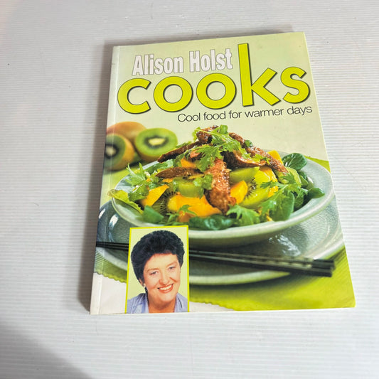 Alison Holst Cooks : Cooking Food for Warmer Days