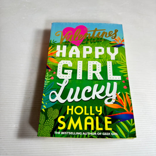 The Valentines: Happy Girl Lucky - Holly Smale