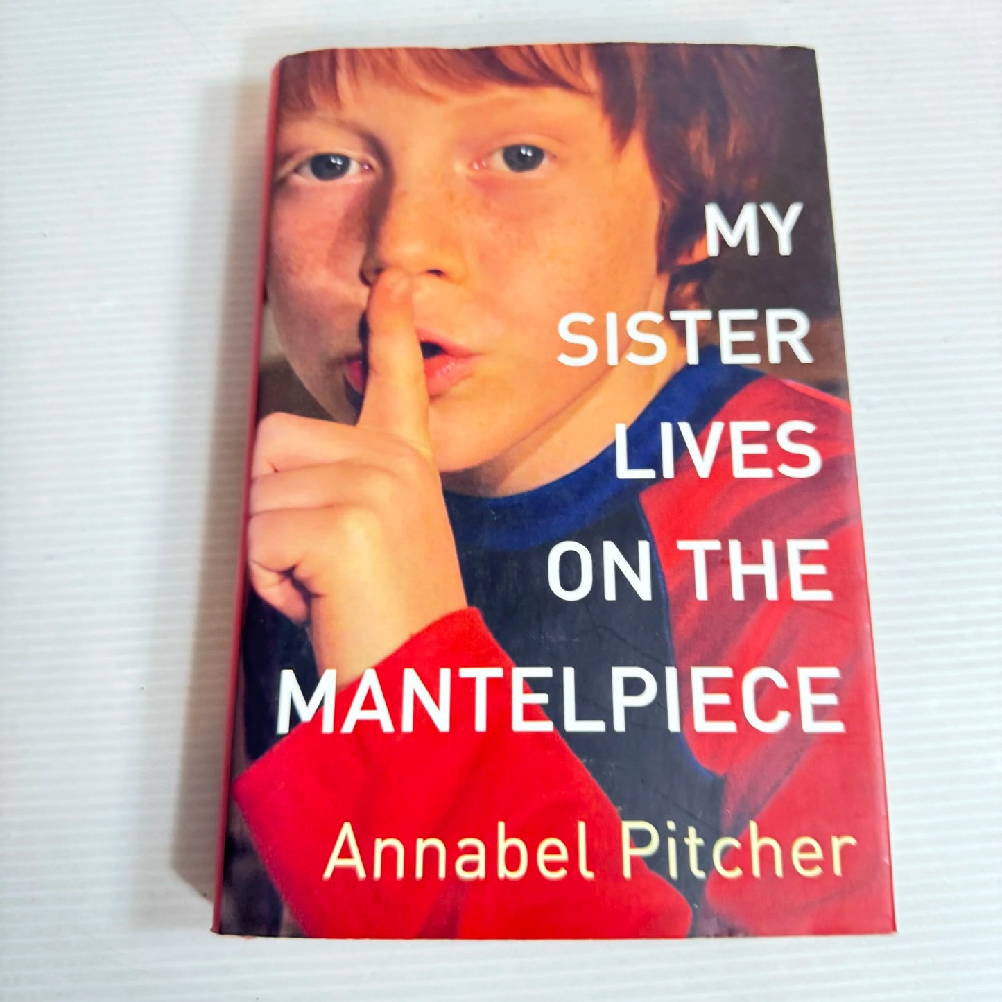 My Sister Lives On The Mantelpiece - Annabel Pitcher
