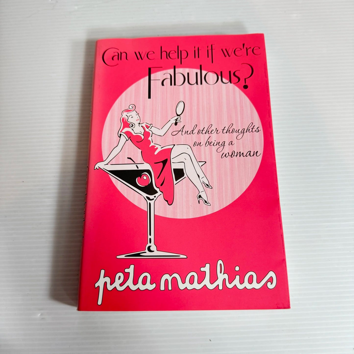 Can We Help It If We're Fabulous? - Peta Mathias