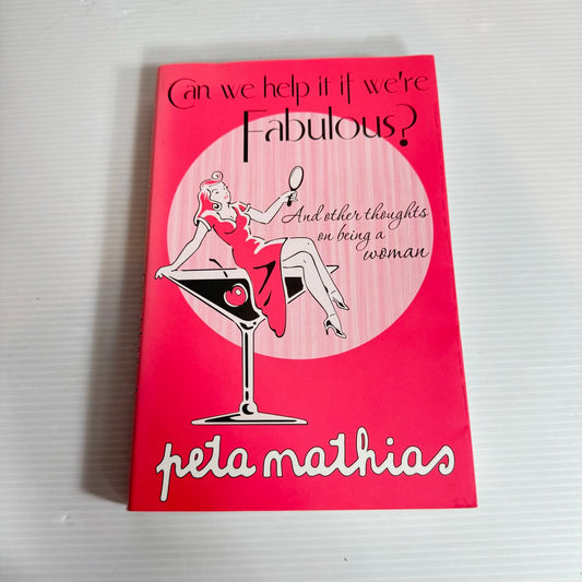 Can We Help It If We're Fabulous? - Peta Mathias